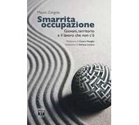 Smarrita occupazione. Giovani, territorio e il lavoro che non c’è