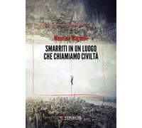Smarriti in un luogo che chiamiamo civiltà
