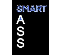 SMART A*S Notebook | Funny Sarcastic Lined Journal: 6x9 Inches, 100 Pages College Ruled Hardcover | Black and White Bold Graphic Typography | Sarcastic Office Humor Gag Gift for Coworkers