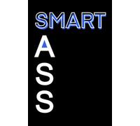 SMART A*S Notebook | Funny Sarcastic Lined Journal: 6x9 Inches, 100 Pages College Ruled Paperback | Black and White Bold Graphic Typography | Sarcastic Office Humor Gag Gift for Coworkers