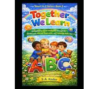 Smart A-Z Series - Book 5: Together We Learn: Strengthening social intelligence through the alphabet using sharing, cooperation, and friendship skills (Ages 3-5)