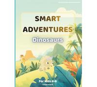 Smart Adventures: Dinosaurs: Fun Activities, Coloring Pages, Mazes and Learning Games for Kids Ages 4-6