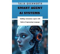 Smart Agent AI Systems: Building Autonomous Agents with Modern Programming Languages