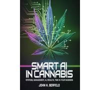 SMART AI in Cannabis: Systems, Management, AI, Results, Time in Your Business