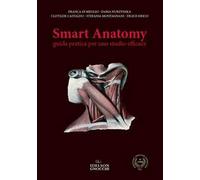 Smart anatomy. Guida pratica per uno studio efficace