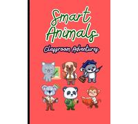 Smart Animals: Classroom Adventures: Wise Creatures Sharing Knowledge - A Fun Coloring Journey through the Animal Classroom!