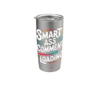 Smart Ass Comment Loading Sarcastic Attitude Joke - Bicchiere termico in acciaio inox doppia parete