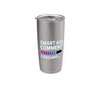 Smart Ass Comment Loading Sarcastic Attitude Joke |- Bicchiere termico in acciaio inox doppia parete