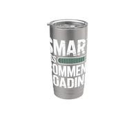 Smart Ass Comment Loading Sarcastic Attitude Joke - Bicchiere termico in acciaio inox doppia parete