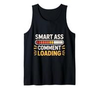Smart Ass Comment Loading Sarcastic Attitude Joke |- Canotta