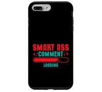 Smart Ass Comment Loading Sarcastic Attitude Joke Custodia per iPhone 7 Plus/8 Plus