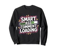 Smart Ass Comment Loading Sarcastic Attitude Joke - Felpa