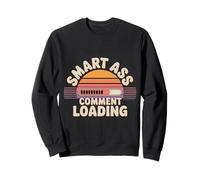 Smart Ass Comment Loading Sarcastic Attitude Joke |- Felpa