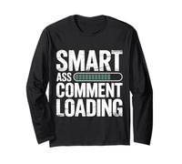 Smart Ass Comment Loading Sarcastic Attitude Joke - Maglia a Manica