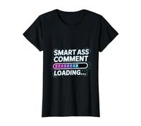 Smart Ass Comment Loading Sarcastic Attitude Joke |- Maglietta con Stampa Grafica Economica, Donna, Nero, XL