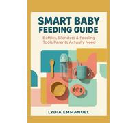 SMART BABY FEEDING GUIDE: Bottles, sterilizers, blenders, and tools parents actually need