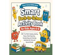 Smart Back-to-School Activity Book for Kids Ages 6-8: 100+ Fun Math, Reading, Spelling, Mazes, Word Searches, Handwriting and Coloring Activities for First and Second Grade