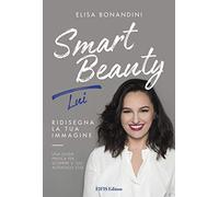 Smart Beauty. Lui. Ridisegna la tua immagine. Una guida pratica per scoprire il tuo autentico stile