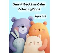Smart Bedtime Calm Coloring Book: Cute and Gentle Bedtime Coloring Pages for Kids Ages 2-5