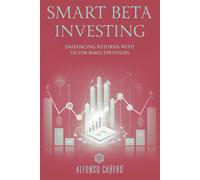 Smart Beta Investing: Enhancing Returns with Factor-Based Strategies