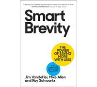 Smart Brevity: The Power of Saying More With Less