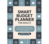 Smart Budget Planner for Adults: Personal Finance Organizer with Savings Tracker, Debt Payoff Log & Monthly Budget Sheets | Perfect for Home or Office Use