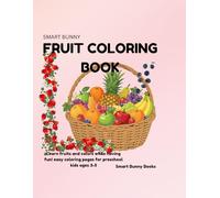 Smart Bunny Fruit Coloring Book: Learn fruits and colors while having fun! easy colorinf pages for preschool kids ages 3-5