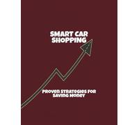 Smart Car Shopping: Proven Strategies For Saving Money