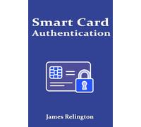 Smart Card Authentication: Concepts, Protocols, and Deployment