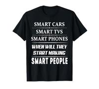 Smart Cars Smart TVs Smart Phone When Will They Start Making Maglietta