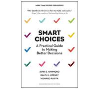 Smart Choices: A Practical Guide to Making Better Decisions