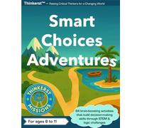 Smart Choices Adventures: Fun decision-making workbook for kids 8-11 with STEM challenges, logic puzzles, and eco-friendly activities that build ... skills, problem-solving, and confidence.