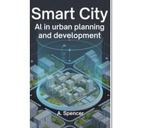 Smart Cities: AI in Urban Planning and Development