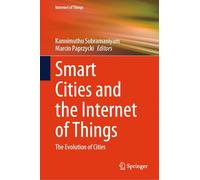 Smart Cities and the Internet of Things: The Evolution of Cities