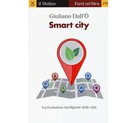 Smart city. La rivoluzione intelligente delle città