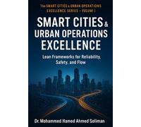 Smart City Operations Excellence: Lean Frameworks for Reliability, Safety, and Flow: 1
