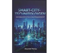 Smart-City-Technologien: Datengestütztes Stadtmanagement