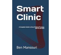 Smart Clinic: A Complete Guide to Grow Medical Practices with AI and SEO