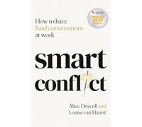 Smart Conflict: How to have hard conversations at work