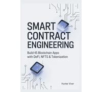 SMART CONTRACT ENGINEERING: Build 45 Blockchain Apps with DeFi, NFTs & Tokenization