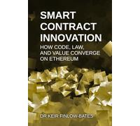 Smart Contract Innovation: How Code, Law, and Value Converge on Ethereum