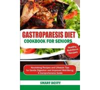 Smart Desty Gastroparesis Diet Cookbook for Seniors (Tascabile)