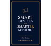 Smart Devices for Smarter Seniors: Stay Curious