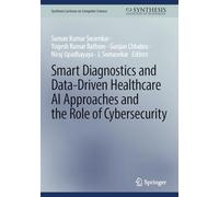 Smart Diagnostics and Data-Driven Healthcare AI Approaches and the Role of Cybersecurity