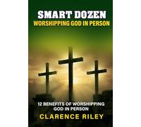 Smart Dozen: 12 Benefits of Worshipping God in Person