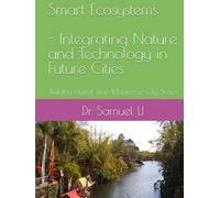Smart Ecosystems: Integrating Nature and Technology in Future Cities