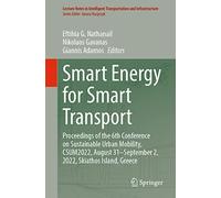 Smart Energy for Smart Transport: Proceedings of the 6th Conference on Sustainable Urban Mobility, Csum2022, August 31-september 2, 2022, Skiathos Island, Greece
