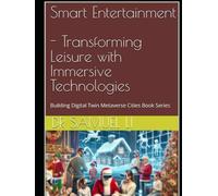 Smart Entertainment: Transforming Leisure with Immersive Technologies