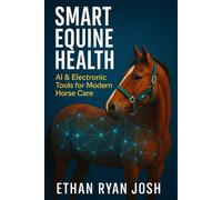 Smart Equine Health: AI & Electronic Tools for Modern Horse Care