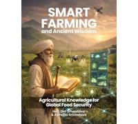 Smart Farming and Ancient Wisdom: Agricultural Knowledge for Global Food Security